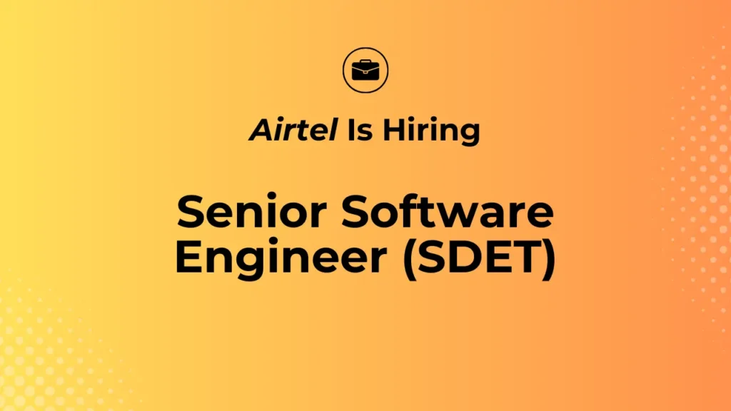 Airtel Senior Software Engineer SDET Job