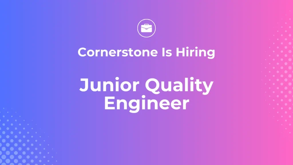 Cornerstone Junior Quality Engineer Job