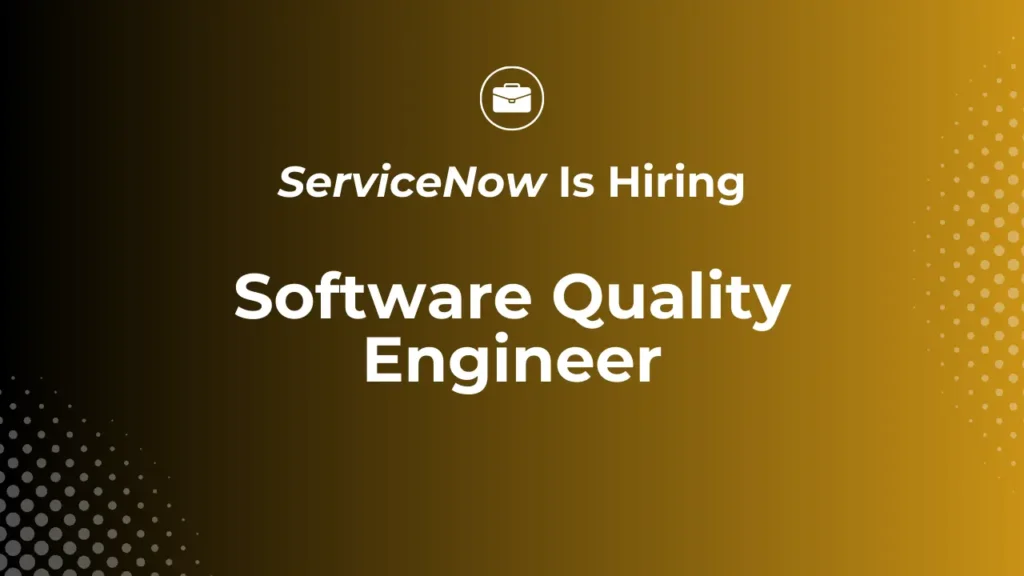 ServiceNow Software Quality Engineer Job